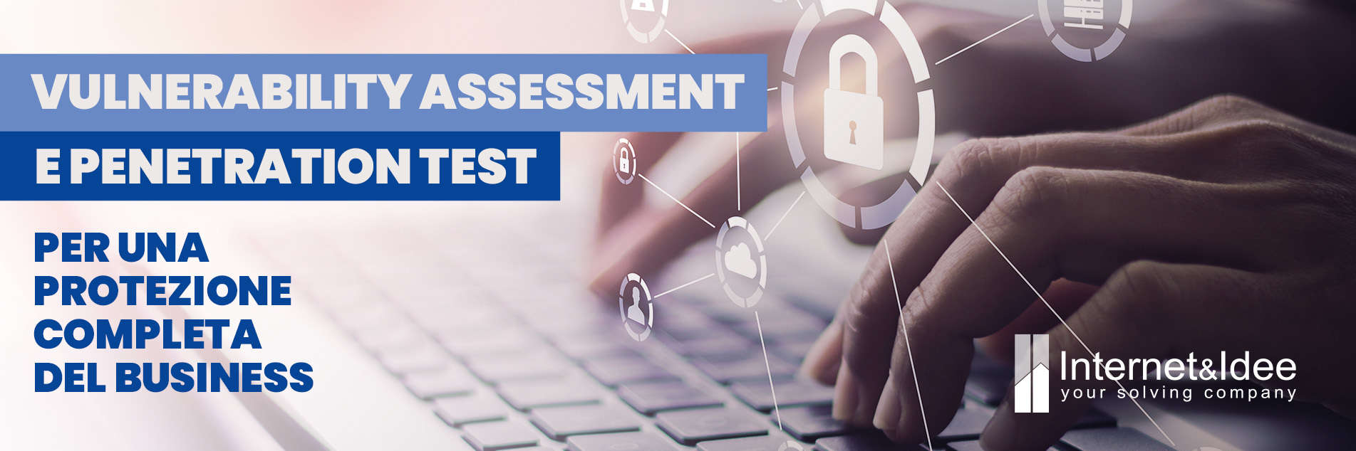 Vulnerability Assessment e Penetration Test per la sicurezza del business